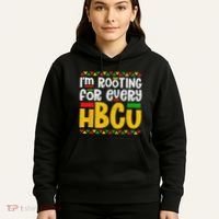 IM Rooting For Every Hbcu Historical Black College Student Hoodie thumb 5