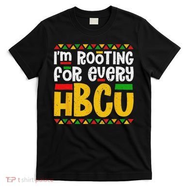 IM Rooting For Every Hbcu Historical Black College Student T-Shirt