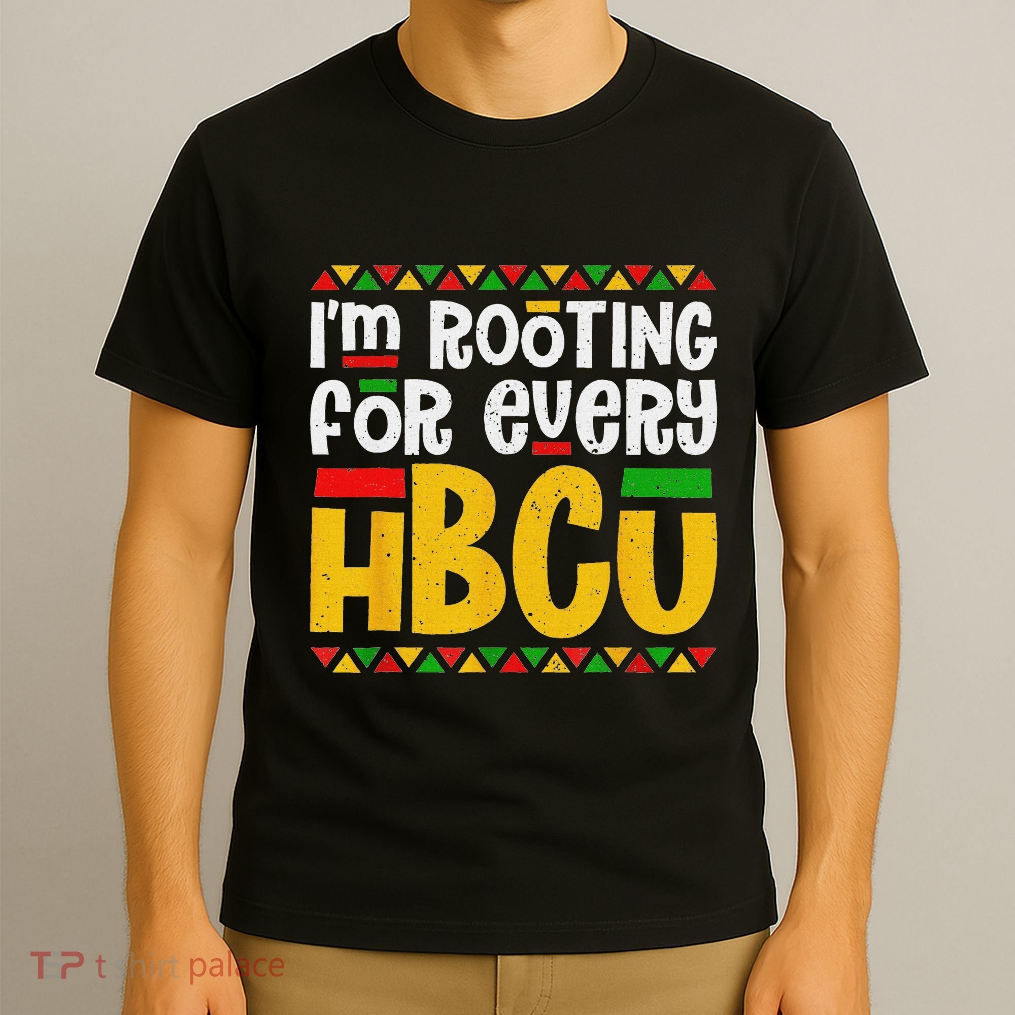 IM Rooting For Every Hbcu Historical Black College Student T-Shirt