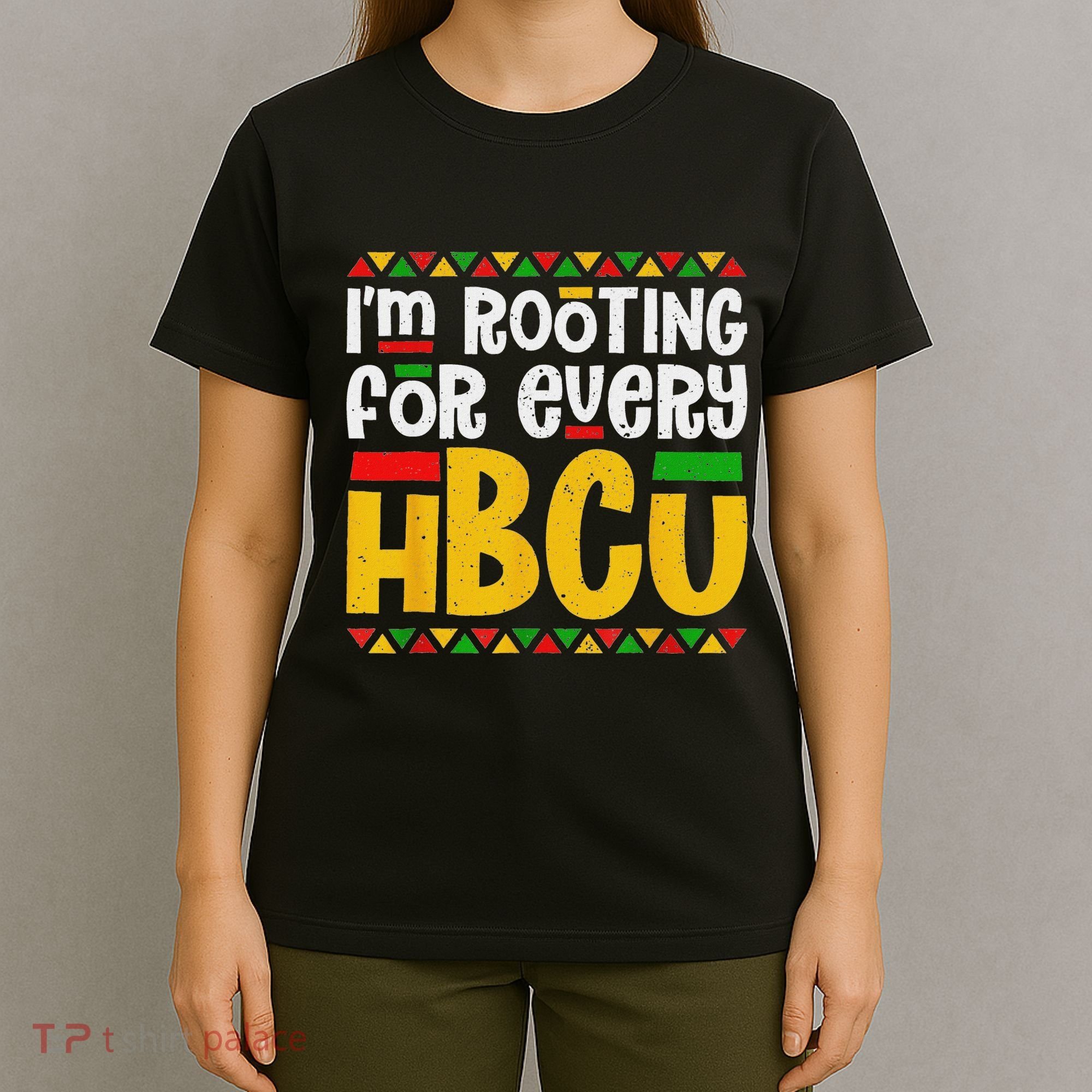 IM Rooting For Every Hbcu Historical Black College Student T-Shirt