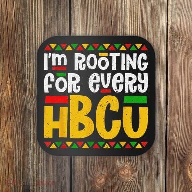IM Rooting For Every Hbcu Historical Black College Student Coaster