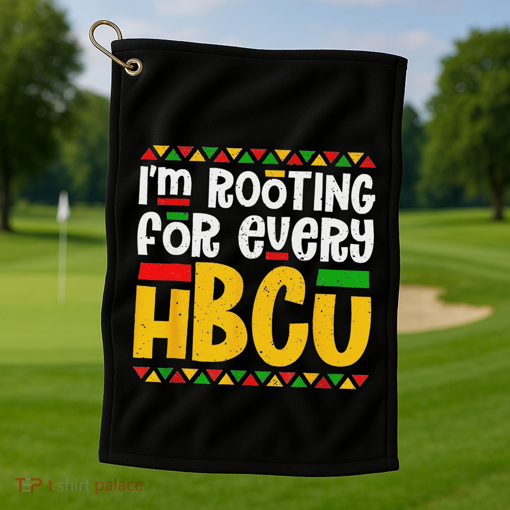 IM Rooting For Every Hbcu Historical Black College Student Golf Towel