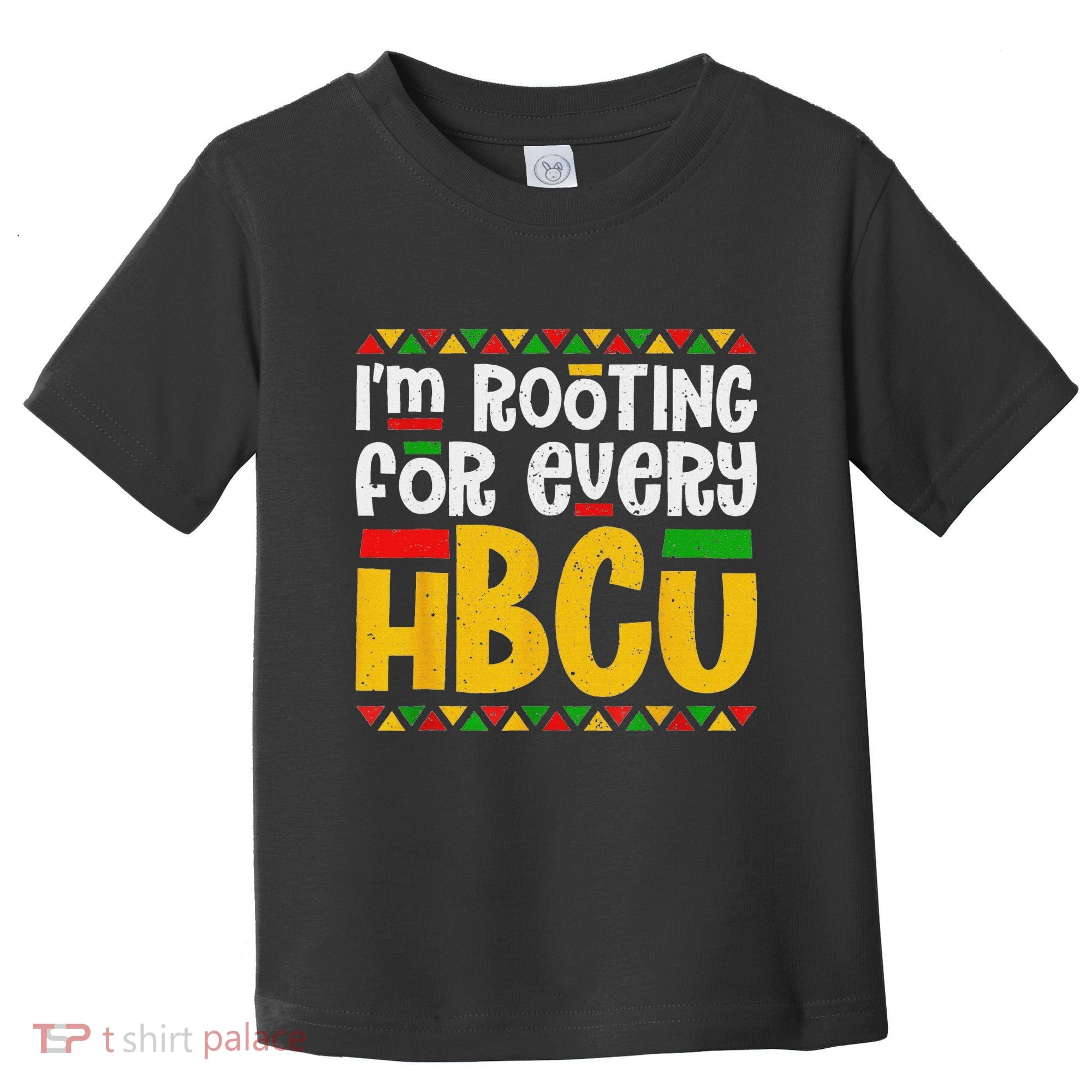 IM Rooting For Every Hbcu Historical Black College Student Toddler T-Shirt