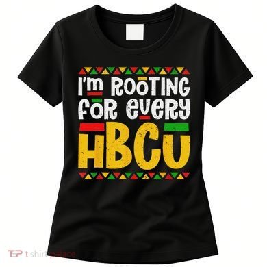 IM Rooting For Every Hbcu Historical Black College Student Women's T-Shirt