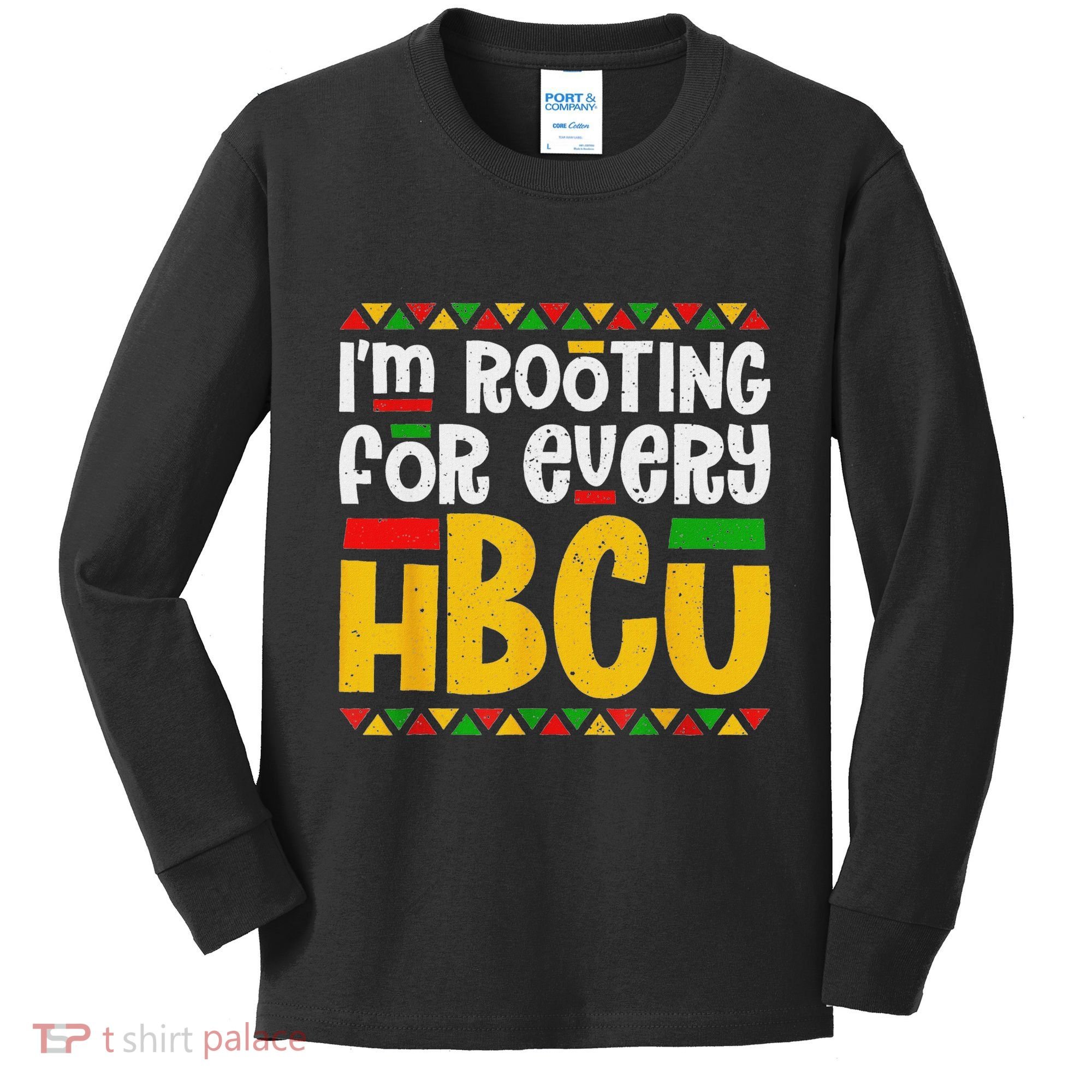 IM Rooting For Every Hbcu Historical Black College Student Kids Long Sleeve Shirt