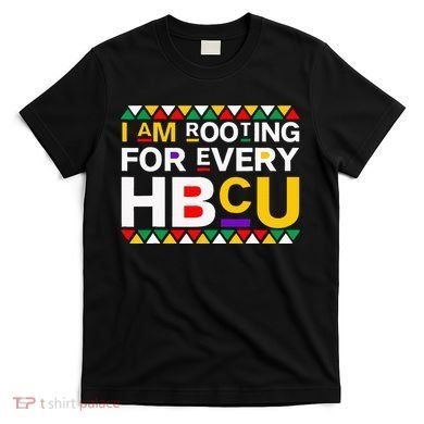 I'm Rooting For Every HBCU T-Shirt