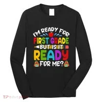 Im Ready For First Grade Back To School 1st Grade Long Sleeve Shirt thumb 0