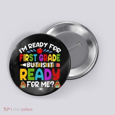 Im Ready For First Grade Back To School 1st Grade Button