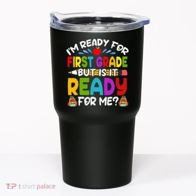 Im Ready For First Grade Back To School 1st Grade Tumbler