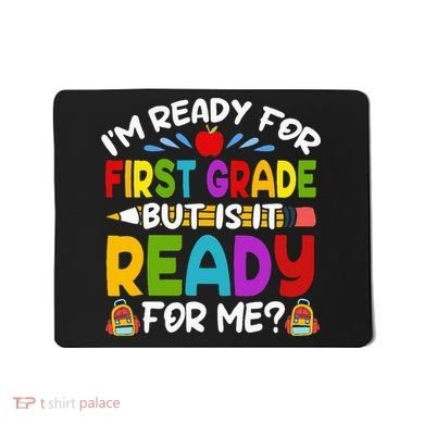 Im Ready For First Grade Back To School 1st Grade Mousepad