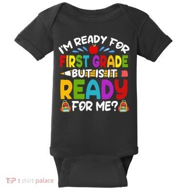 Im Ready For First Grade Back To School 1st Grade Baby Bodysuit