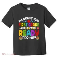 Im Ready For First Grade Back To School 1st Grade Toddler T-Shirt thumb 0