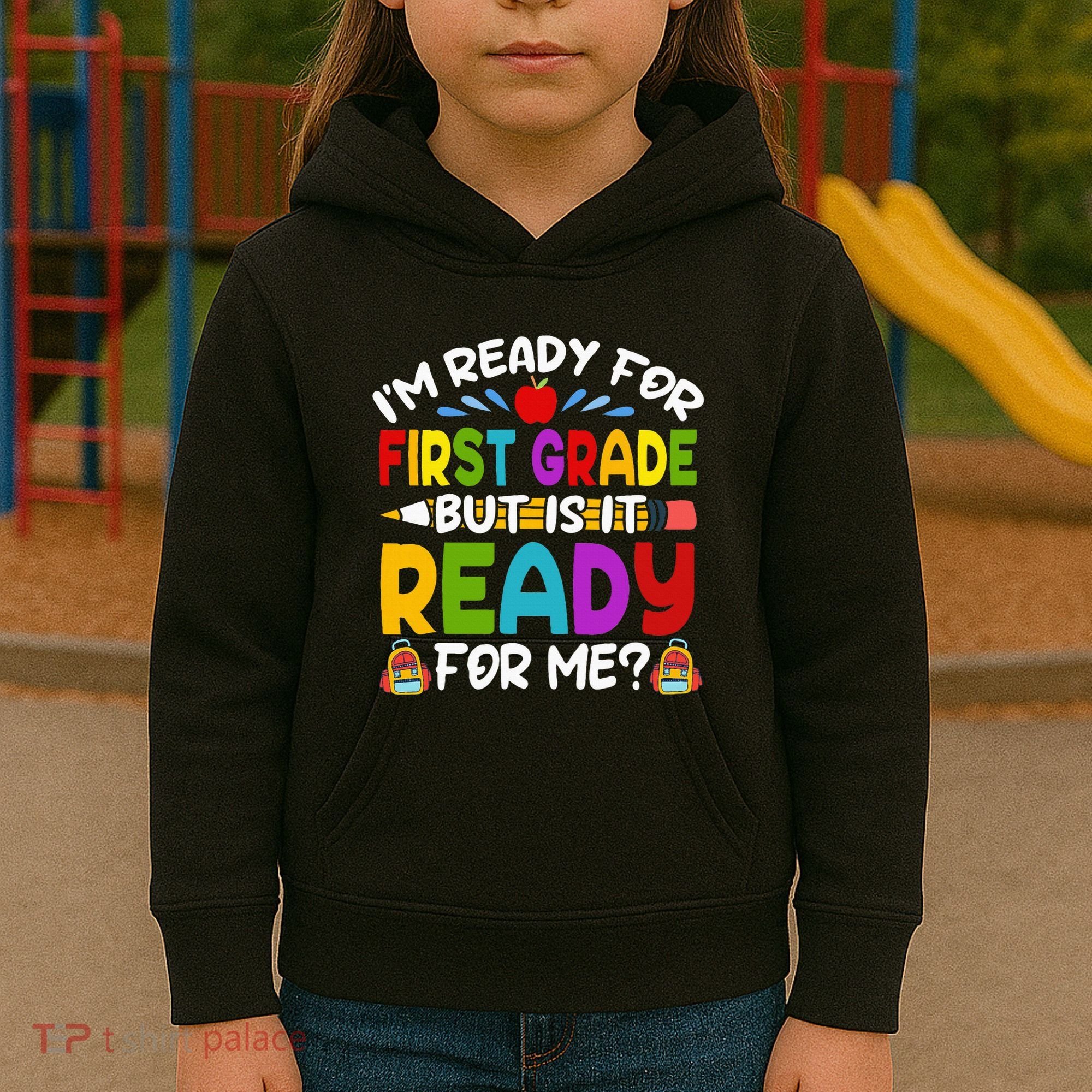 Im Ready For First Grade Back To School 1st Grade Kids Hoodie