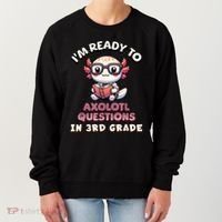 IM Ready For 3rd Grade Axolotl Questions Funny 3rd Grade Women's Sweatshirt thumb 0