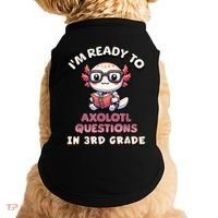 IM Ready For 3rd Grade Axolotl Questions Funny 3rd Grade Doggie Tank thumb 0