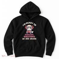 IM Ready For 3rd Grade Axolotl Questions Funny 3rd Grade Hoodie thumb 0