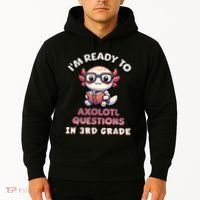 IM Ready For 3rd Grade Axolotl Questions Funny 3rd Grade Hoodie thumb 2