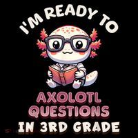 IM Ready For 3rd Grade Axolotl Questions Funny 3rd Grade Hoodie thumb 7