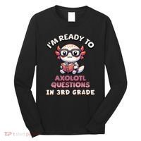 IM Ready For 3rd Grade Axolotl Questions Funny 3rd Grade Long Sleeve Shirt thumb 0
