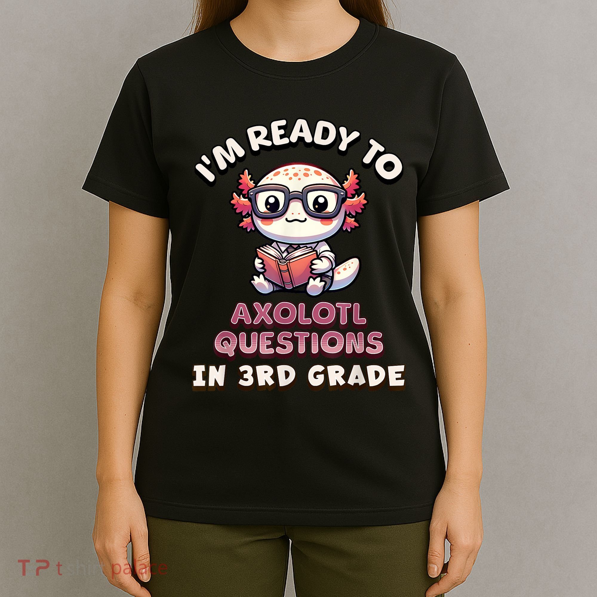 IM Ready For 3rd Grade Axolotl Questions Funny 3rd Grade T-Shirt