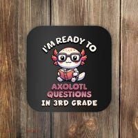 IM Ready For 3rd Grade Axolotl Questions Funny 3rd Grade Coaster thumb 0