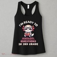 IM Ready For 3rd Grade Axolotl Questions Funny 3rd Grade Women's Tank Top thumb 3