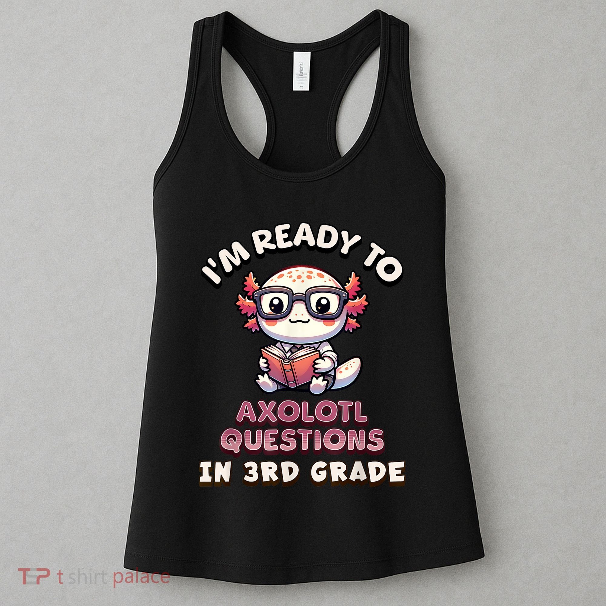 IM Ready For 3rd Grade Axolotl Questions Funny 3rd Grade Women's Tank Top