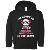 IM Ready For 3rd Grade Axolotl Questions Funny 3rd Grade Toddler Hoodie thumb 0