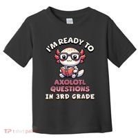 IM Ready For 3rd Grade Axolotl Questions Funny 3rd Grade Toddler T-Shirt thumb 0