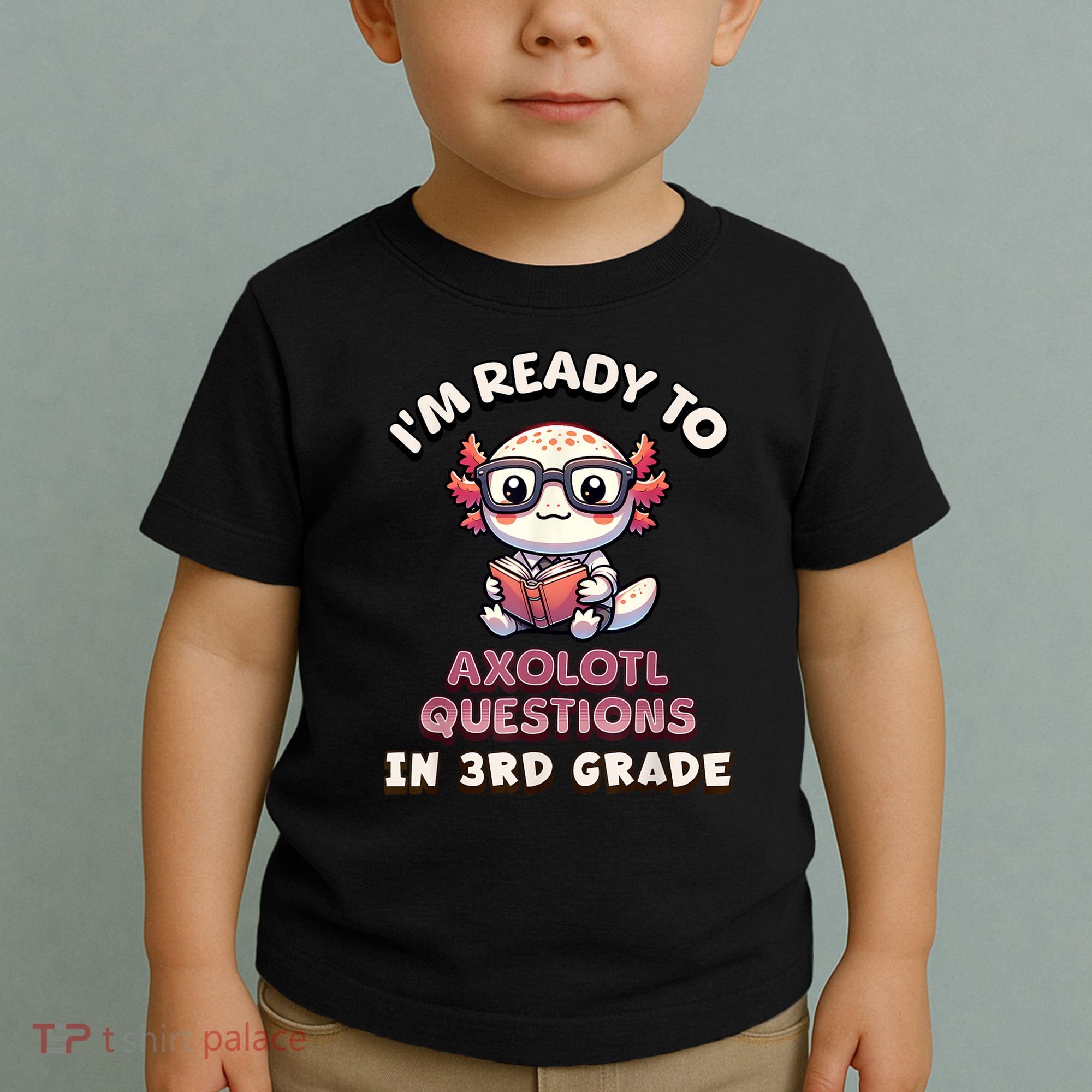 IM Ready For 3rd Grade Axolotl Questions Funny 3rd Grade Toddler T-Shirt