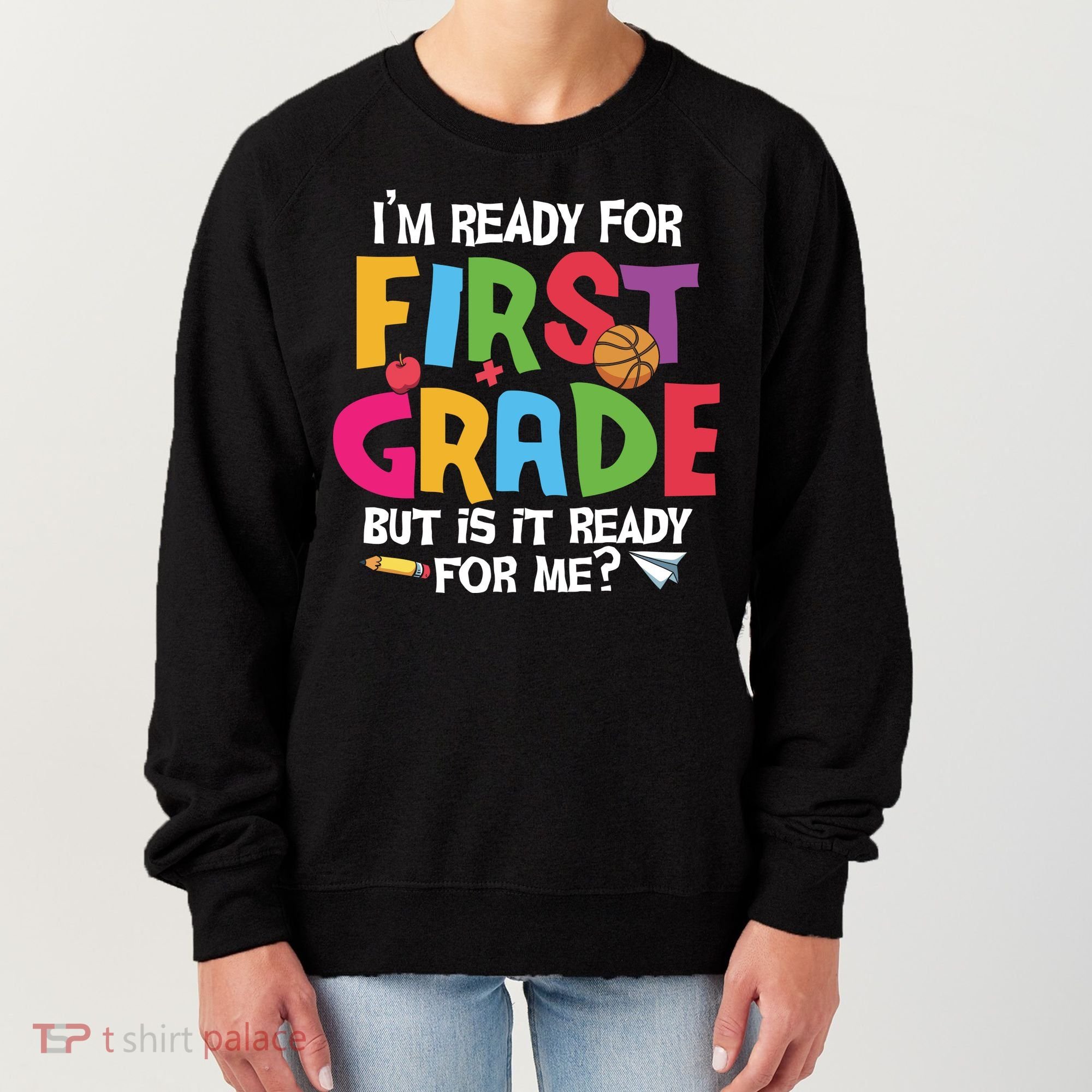 Im Ready For First Grade Funny Back To School 1st Grade Women's Sweatshirt