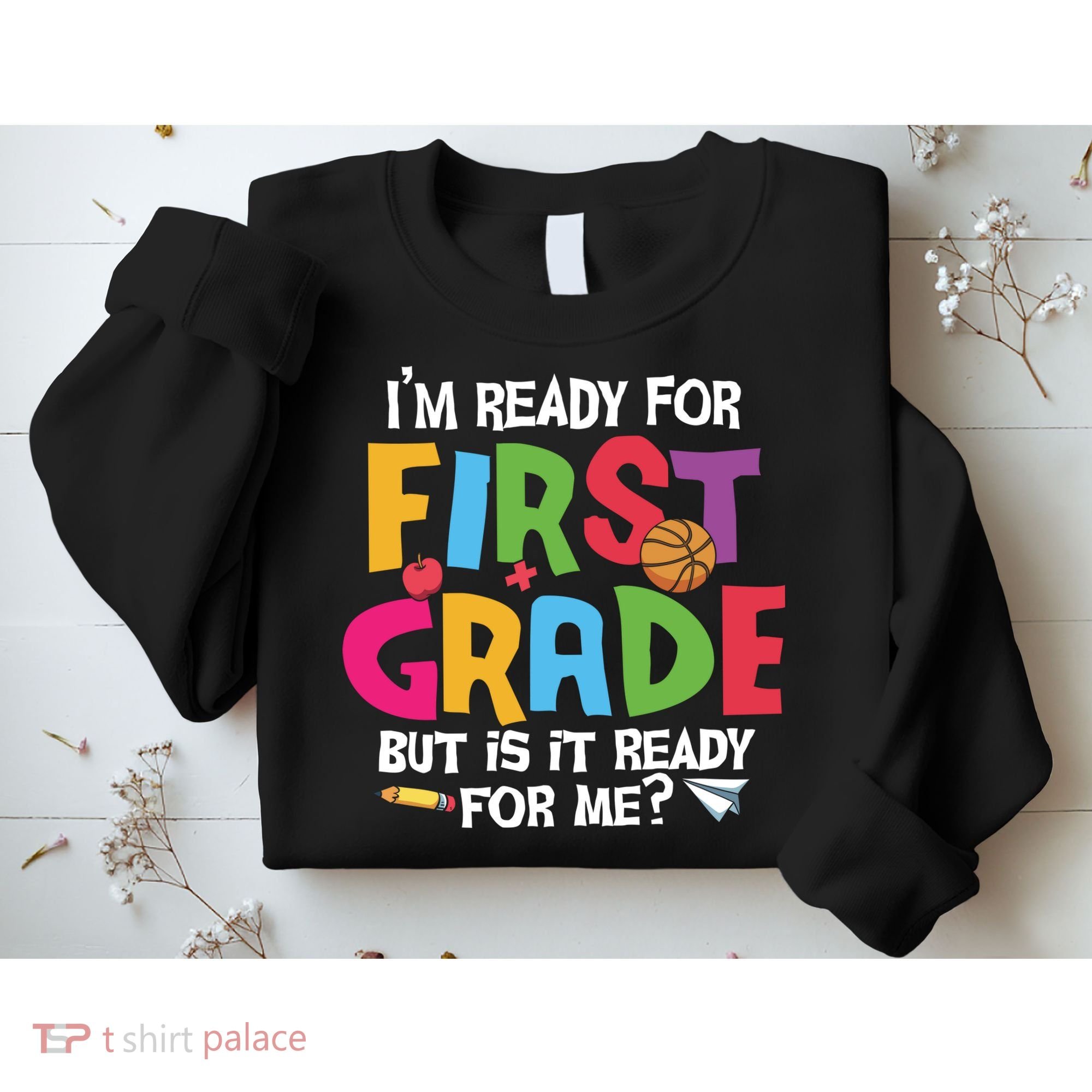 Im Ready For First Grade Funny Back To School 1st Grade Sweatshirt