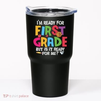 Im Ready For First Grade Funny Back To School 1st Grade Tumbler