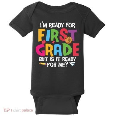 Im Ready For First Grade Funny Back To School 1st Grade Baby Bodysuit