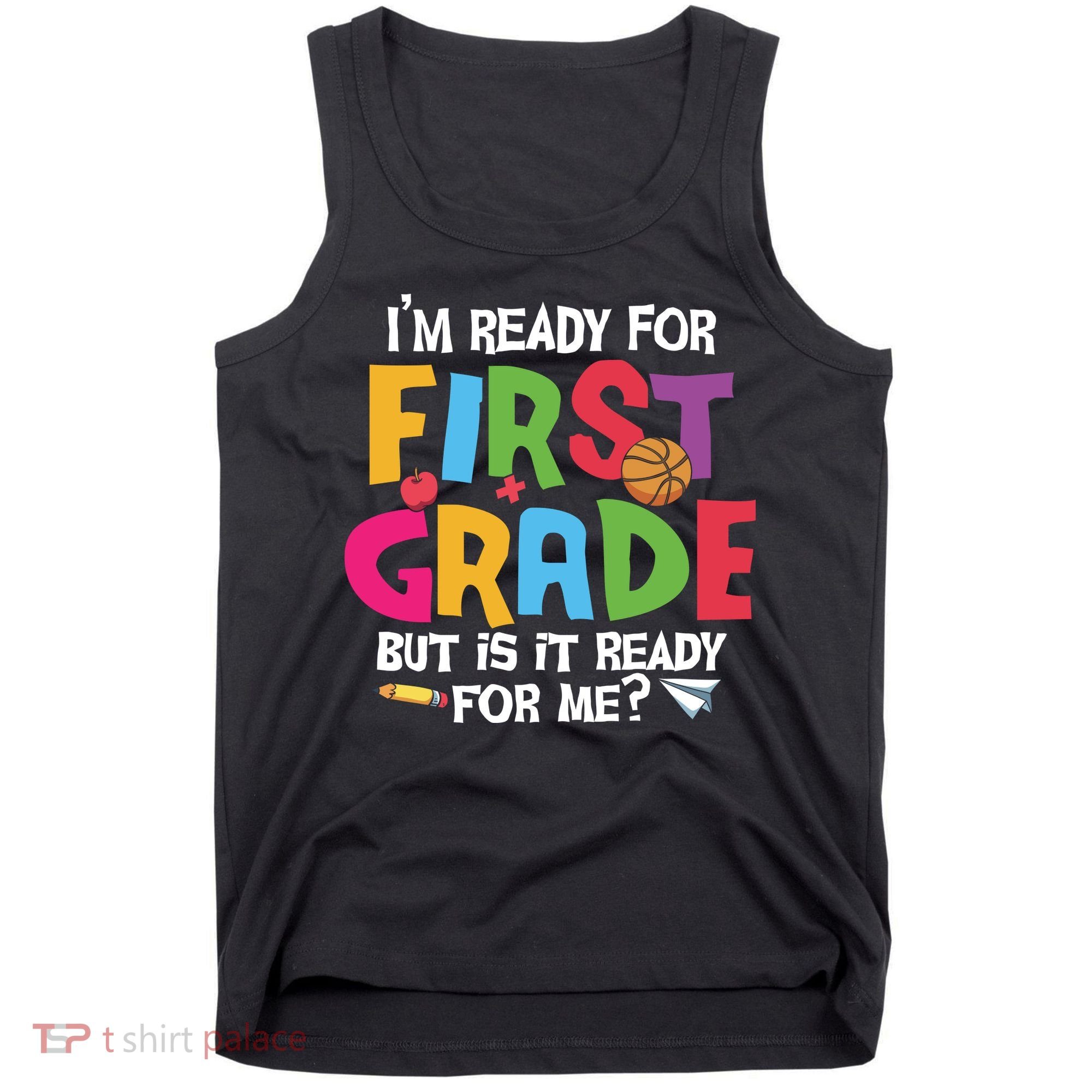 Im Ready For First Grade Funny Back To School 1st Grade Tank Top