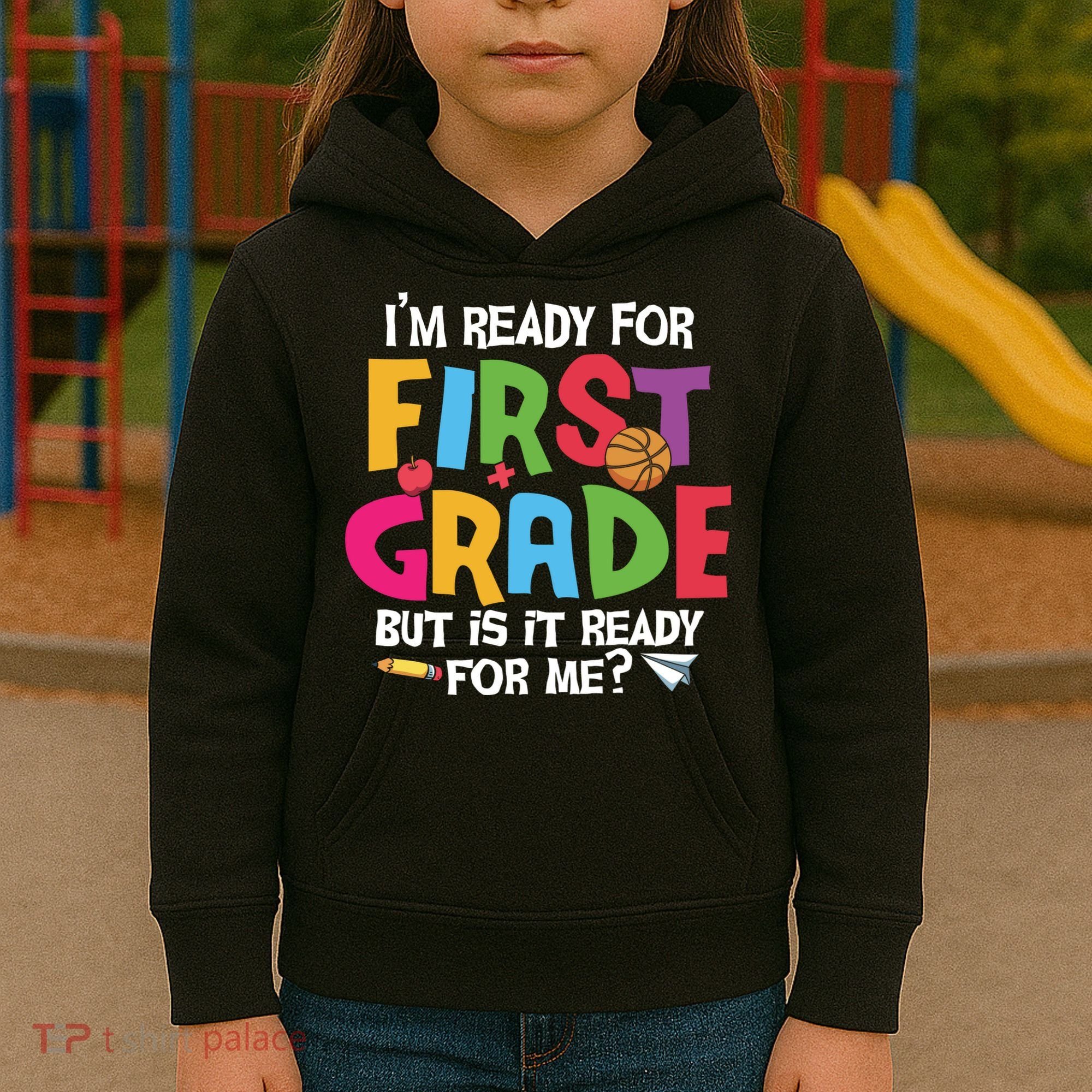 Im Ready For First Grade Funny Back To School 1st Grade Kids Hoodie