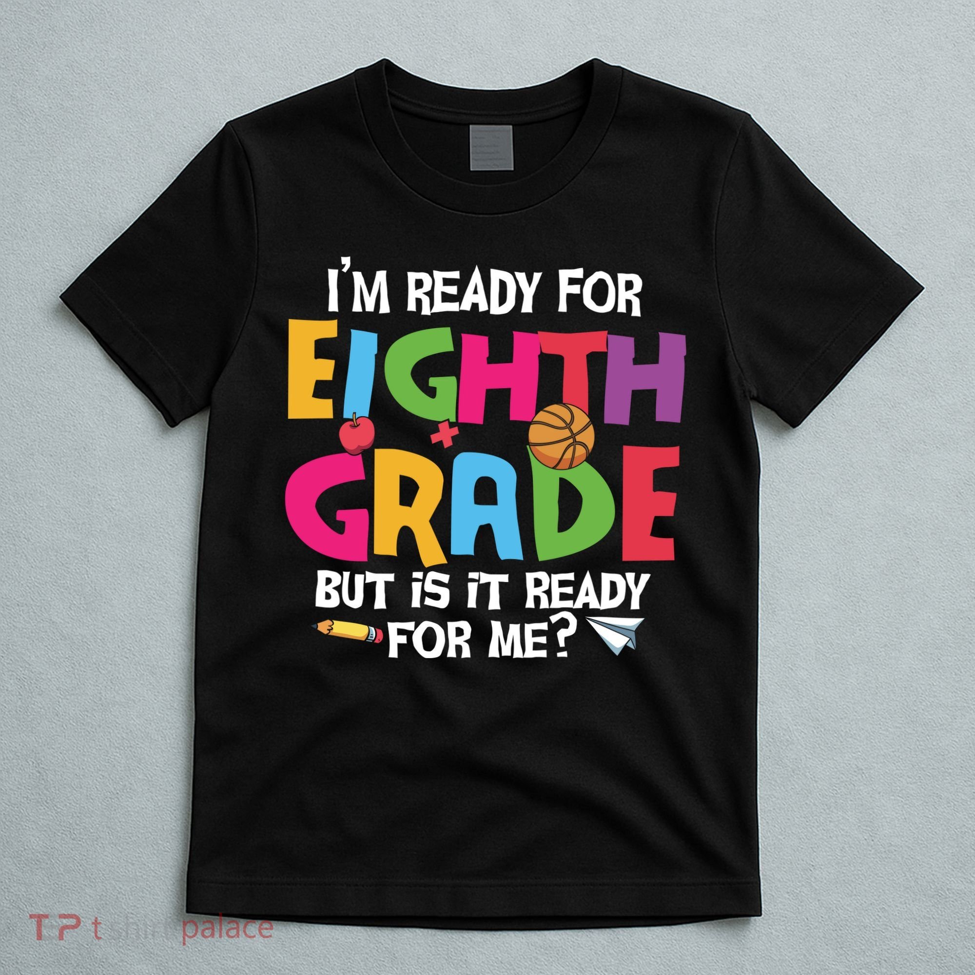 I'm Ready For 8th Grade Back To School First Day Of School T-Shirt