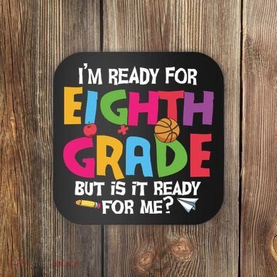 I'm Ready For 8th Grade Back To School First Day Of School Coaster