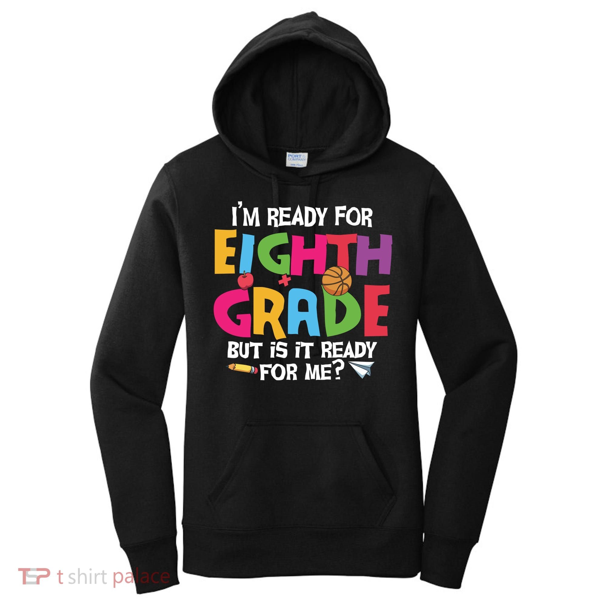 I'm Ready For 8th Grade Back To School First Day Of School Women's Hoodie