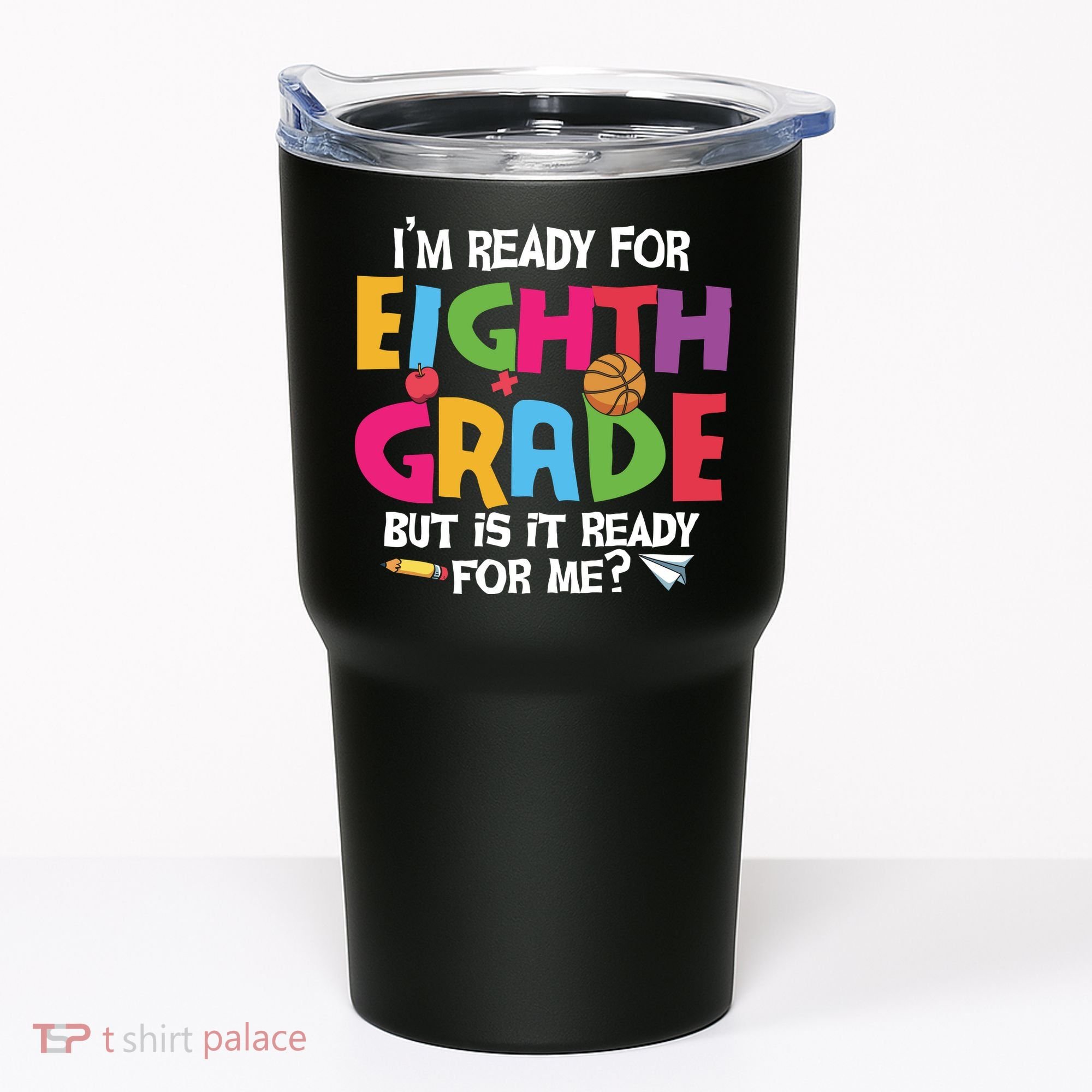 I'm Ready For 8th Grade Back To School First Day Of School Tumbler