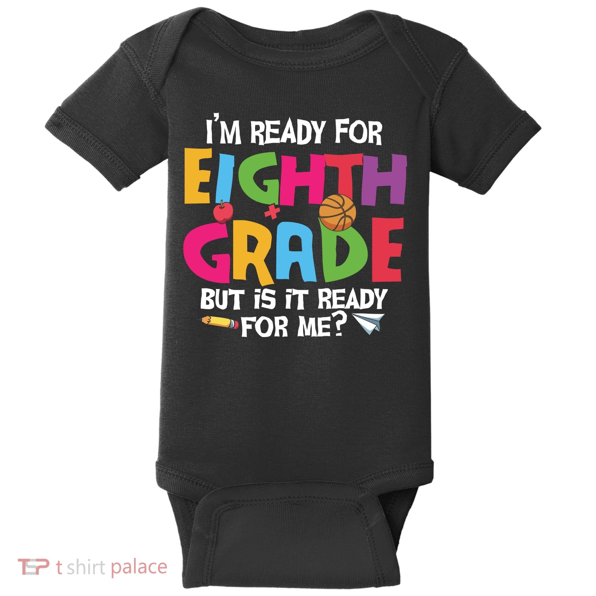 I'm Ready For 8th Grade Back To School First Day Of School Baby Bodysuit