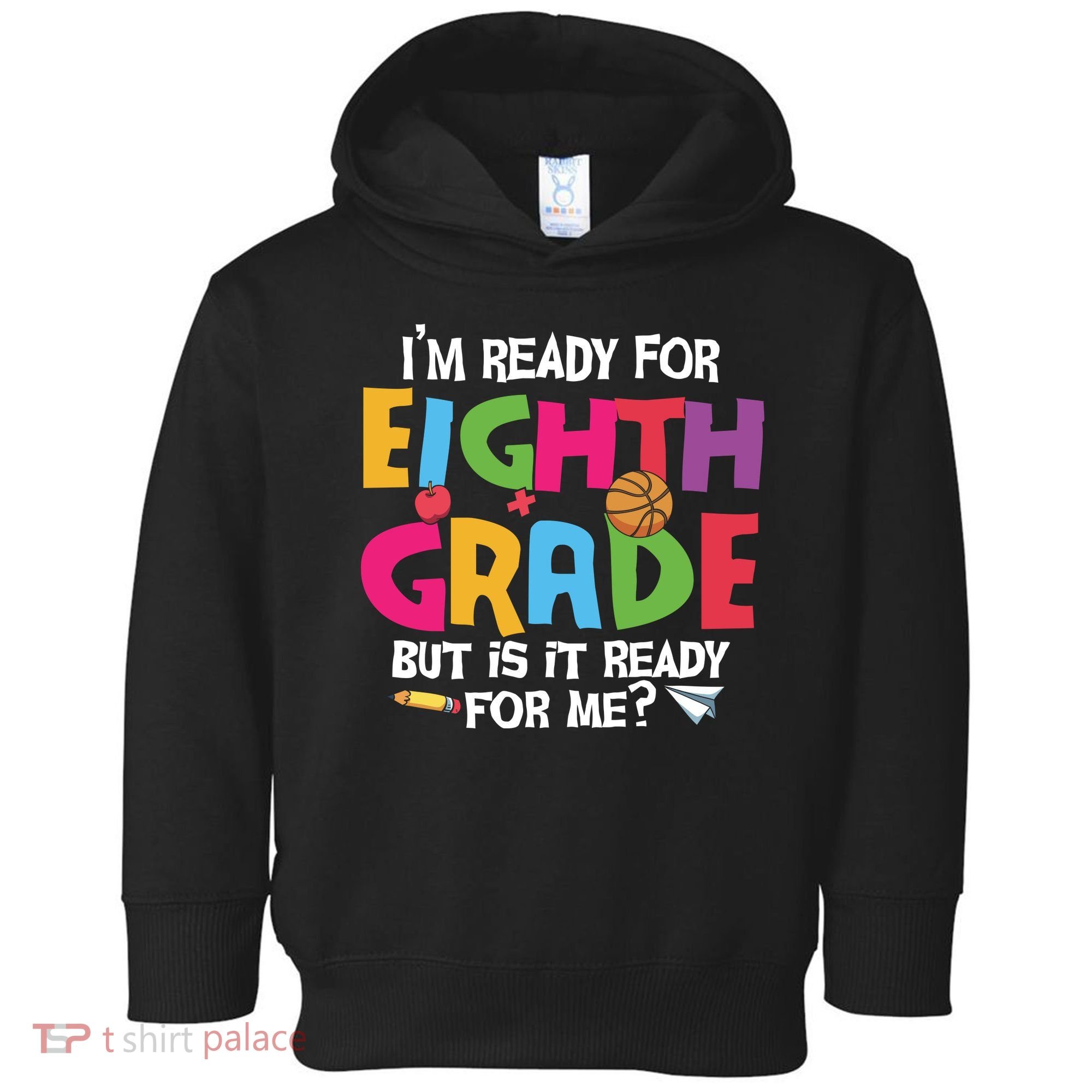 I'm Ready For 8th Grade Back To School First Day Of School Toddler Hoodie