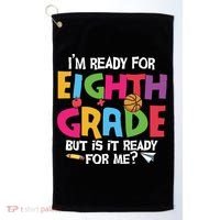 I'm Ready For 8th Grade Back To School First Day Of School Golf Towel thumb 0