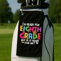 I'm Ready For 8th Grade Back To School First Day Of School Golf Towel thumb 2