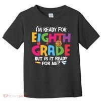 I'm Ready For 8th Grade Back To School First Day Of School Toddler T-Shirt thumb 0