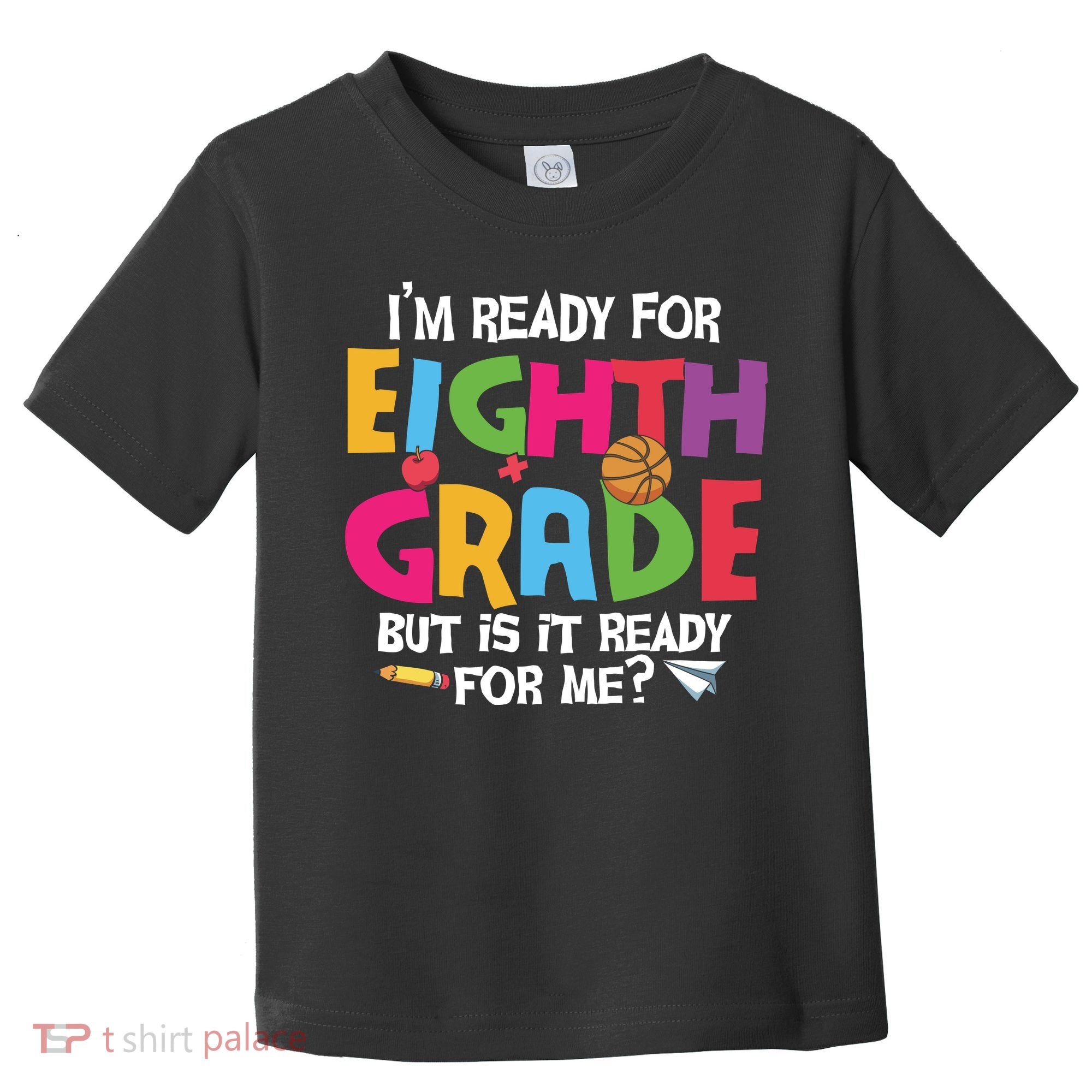 I'm Ready For 8th Grade Back To School First Day Of School Toddler T-Shirt