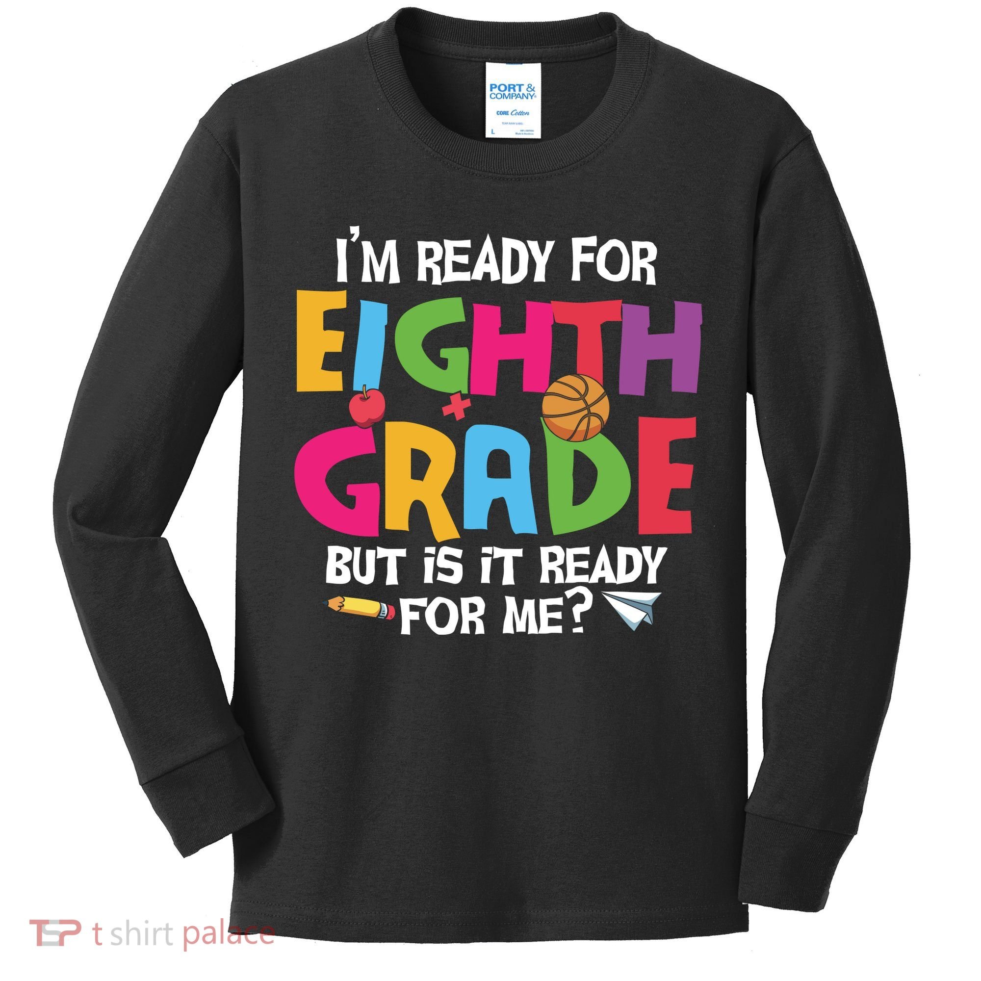 I'm Ready For 8th Grade Back To School First Day Of School Kids Long Sleeve Shirt