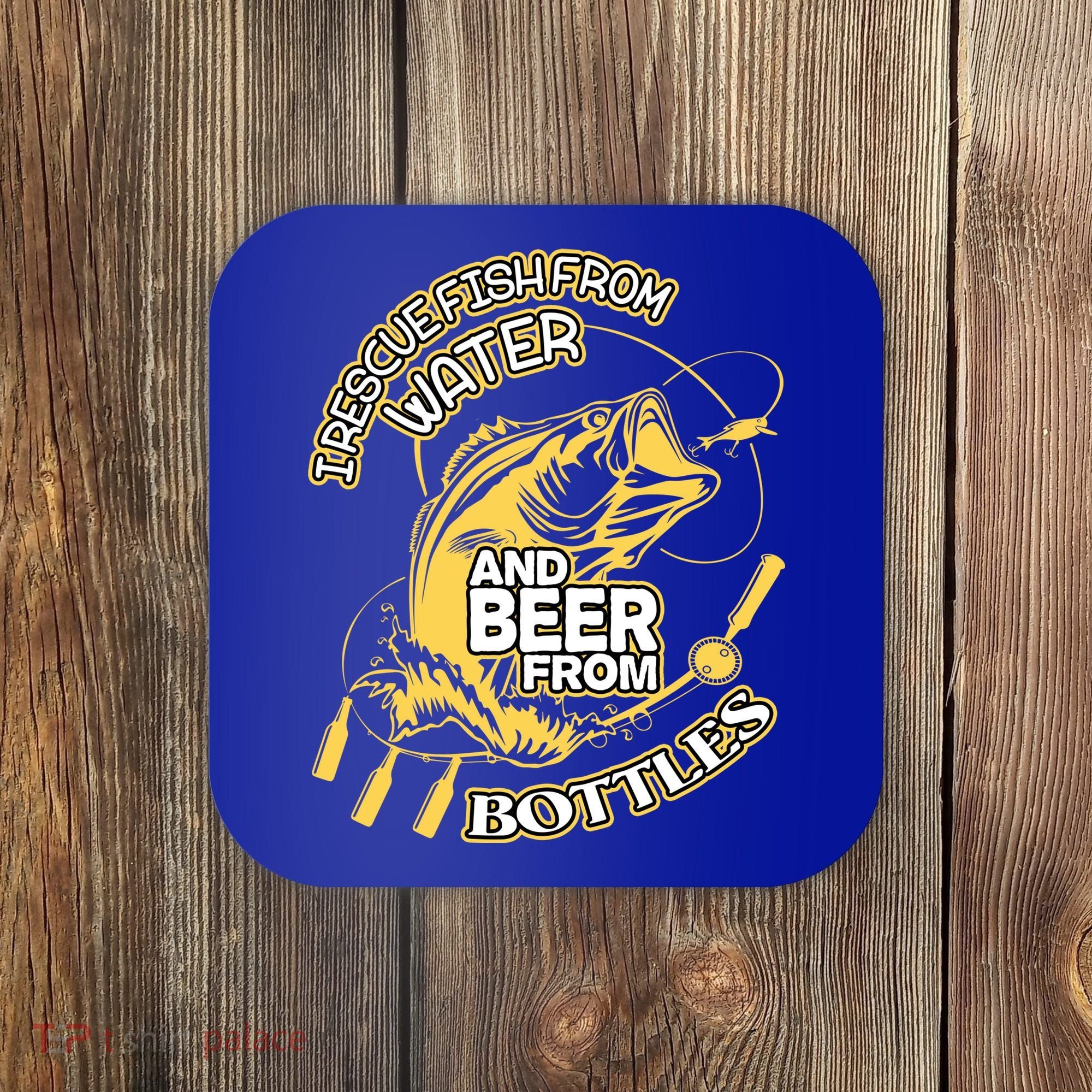 I Rescue Fish From Water And Beer From Bottles Funny Gift Coaster
