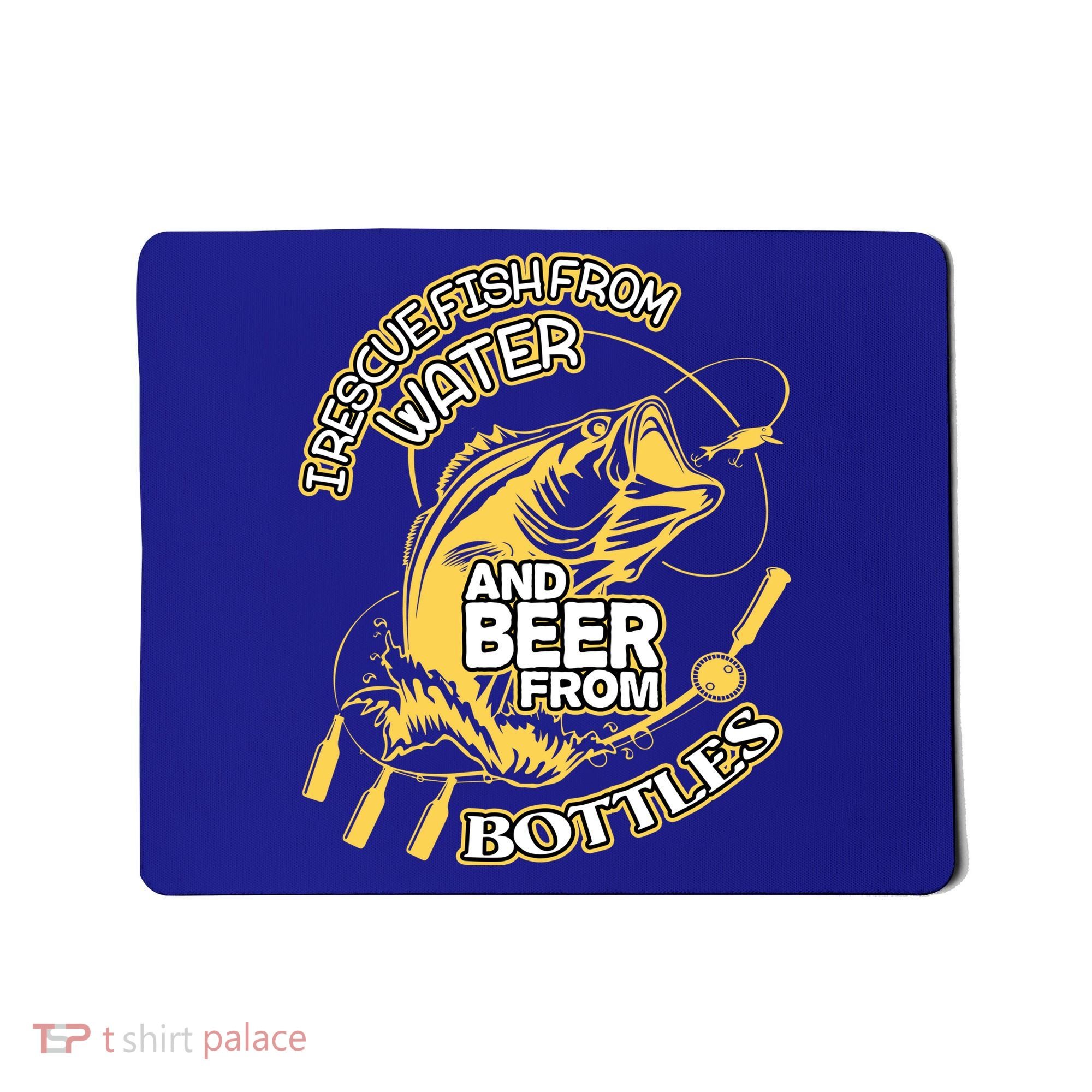 I Rescue Fish From Water And Beer From Bottles Funny Gift Mousepad