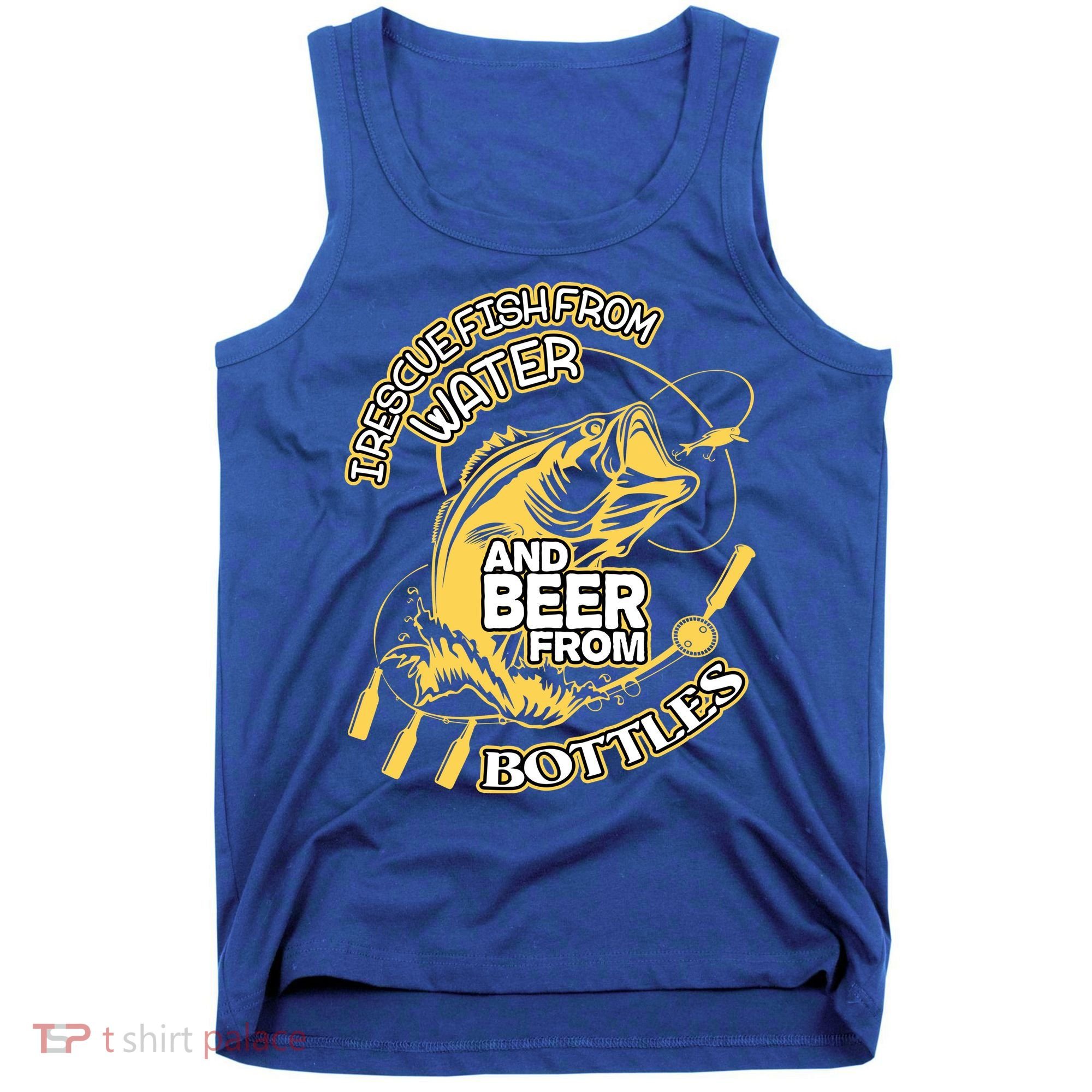 I Rescue Fish From Water And Beer From Bottles Funny Gift Tank Top